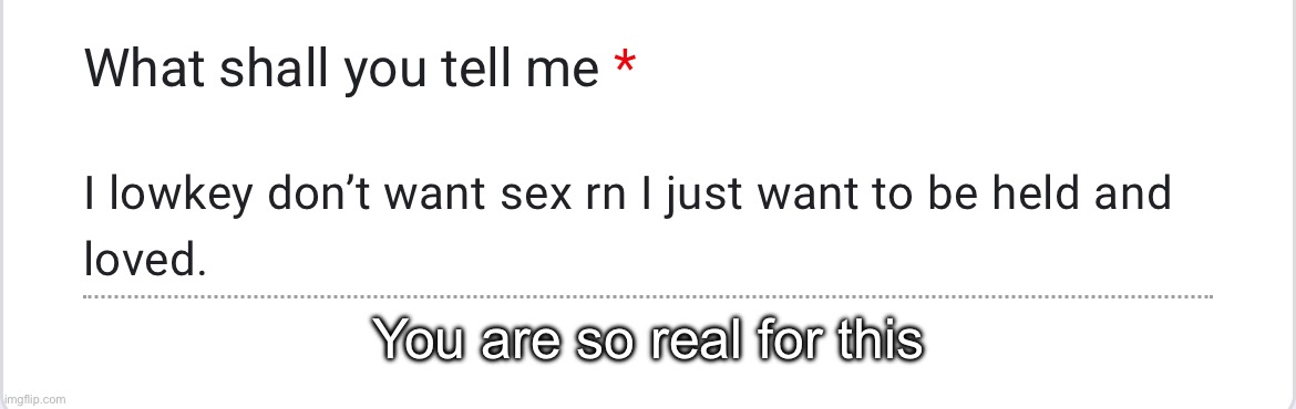 You are so real for this | made w/ Imgflip meme maker