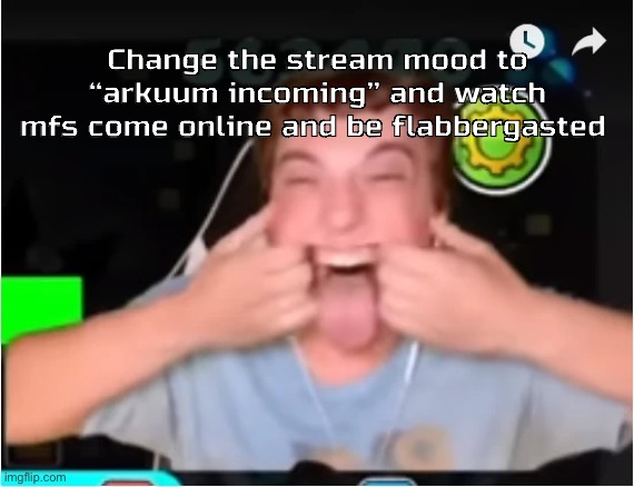 Those who Phobos: | Change the stream mood to “arkuum incoming” and watch mfs come online and be flabbergasted | image tagged in those who phobos | made w/ Imgflip meme maker