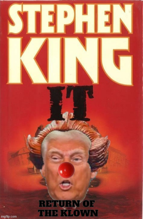 The Klown King Nothing Returns | RETURN OF
 THE KLOWN | image tagged in klown king nothing returns,stephen king,it,bozo,maga mondter,antichrist | made w/ Imgflip meme maker