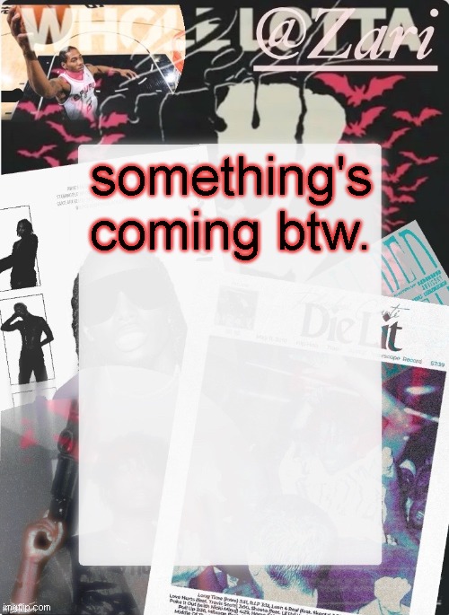 it's a surprise. | something's coming btw. | image tagged in zari 's 10th announcement template ty cinna | made w/ Imgflip meme maker