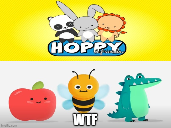 Apple, Bee and Crocodile's (ABC Kids) reaction when they see Hoppy and Friends for the first time in AU. | WTF | made w/ Imgflip meme maker