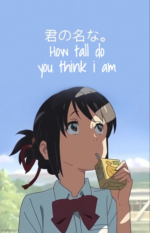 How tall do you think i am | made w/ Imgflip meme maker