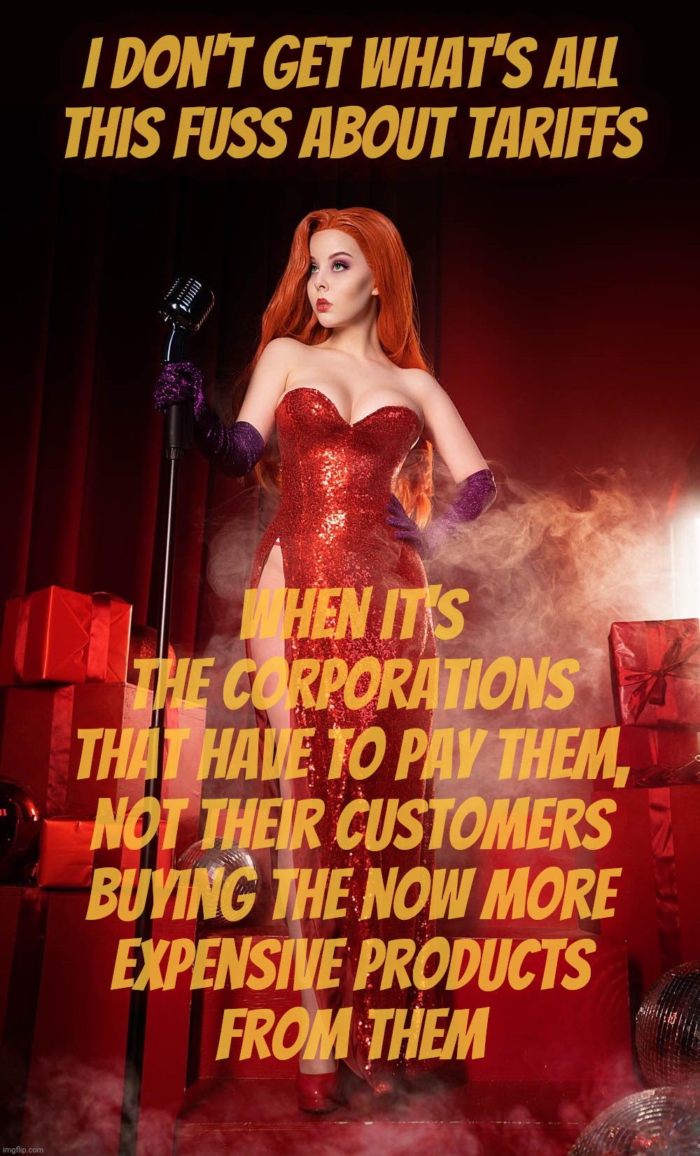 tHUh tAriFFs wILL Be pAiD fOr  bY tHuH cOmPaniES, yo | I don't get what's all
this fuss about tariffs; When it's the corporations that have to pay them,
not their customers
buying the now more
expensive products
from them | image tagged in helly von valentine,jessica rabbit,trump tariffs,tariffs,magat logic,magat idiocracy | made w/ Imgflip meme maker