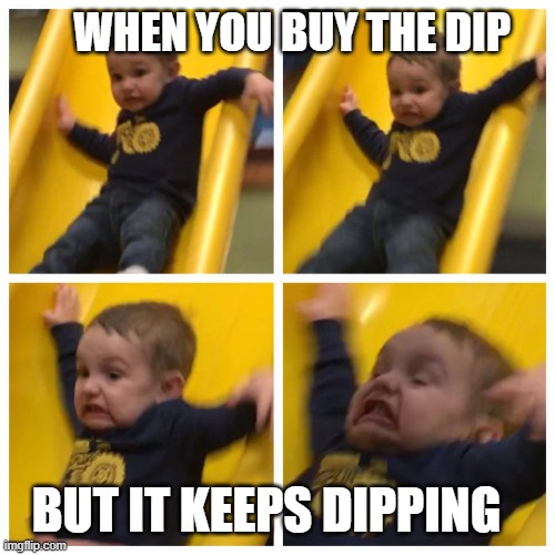 Crypto Crash | WHEN YOU BUY THE DIP; BUT IT KEEPS DIPPING | image tagged in buy the dip,cryptocurrency,funny,memes,funny memes | made w/ Imgflip meme maker