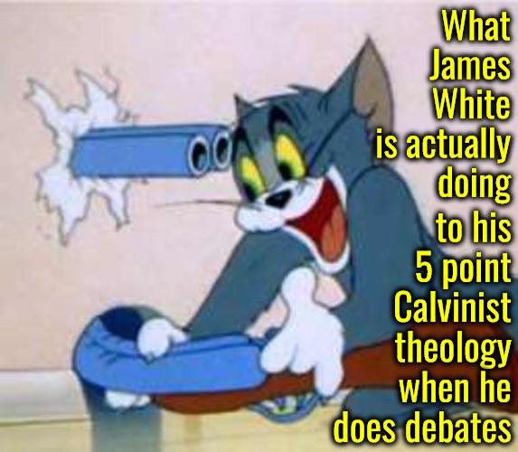Theological Suicide Debate | What James White is actually doing; to his 5 point Calvinist theology when he does debates | image tagged in tom the cat shooting himself,calvinism,arminian,molinism,james white debate,ai corpse muppet marionette puppetry | made w/ Imgflip meme maker