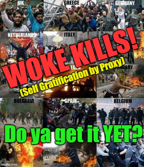 So just how many human sacrifices do we have to give before we can PROVE we are WOKE? | WOKE KILLS! (Self Gratification by Proxy); Yarra Man; Do ya get it YET? | image tagged in self gratification by proxy,islamic invasion,progressive,embracing killers,baizuo,leftist virtue signaling | made w/ Imgflip meme maker