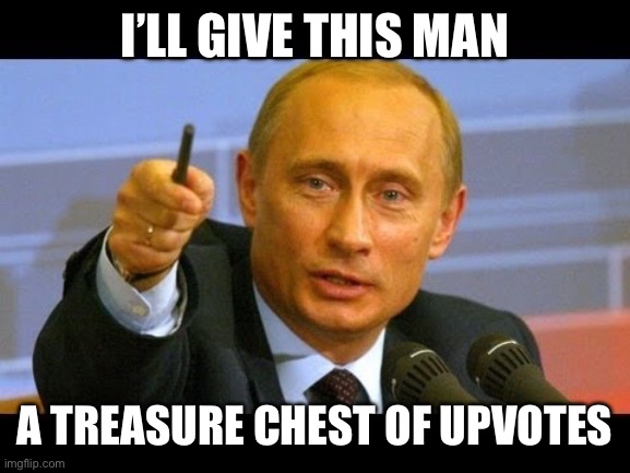 Give this man an Oscar  | I’LL GIVE THIS MAN A TREASURE CHEST OF UPVOTES | image tagged in give this man an oscar | made w/ Imgflip meme maker