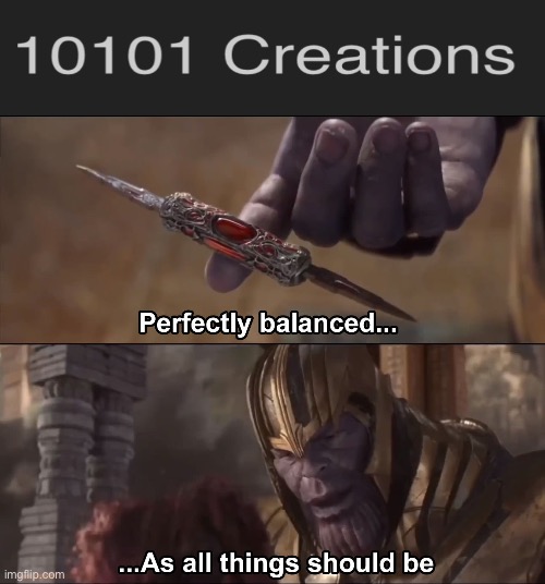 Thanos perfectly balanced as all things should be | image tagged in thanos perfectly balanced as all things should be | made w/ Imgflip meme maker