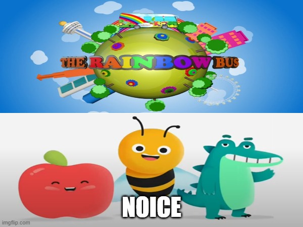 Apple, Bee and Crocodile's (ABC Kids) opinion of the Rainbow Bus (MediaCorp Okto) | NOICE | made w/ Imgflip meme maker