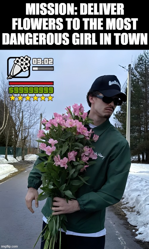 GTA San Andreas | MISSION: DELIVER FLOWERS TO THE MOST DANGEROUS GIRL IN TOWN | image tagged in gaming | made w/ Imgflip meme maker