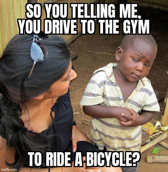 Just ride a bicycle around town | image tagged in exercise | made w/ Imgflip meme maker