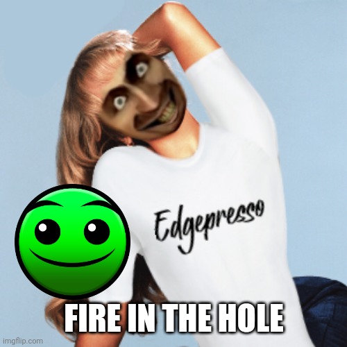 Skibidina Ohiopenter - Edgepresso (Satire parody of Espresso) | FIRE IN THE HOLE | image tagged in skibidina ohiopenter - edgepresso satire parody of espresso | made w/ Imgflip meme maker