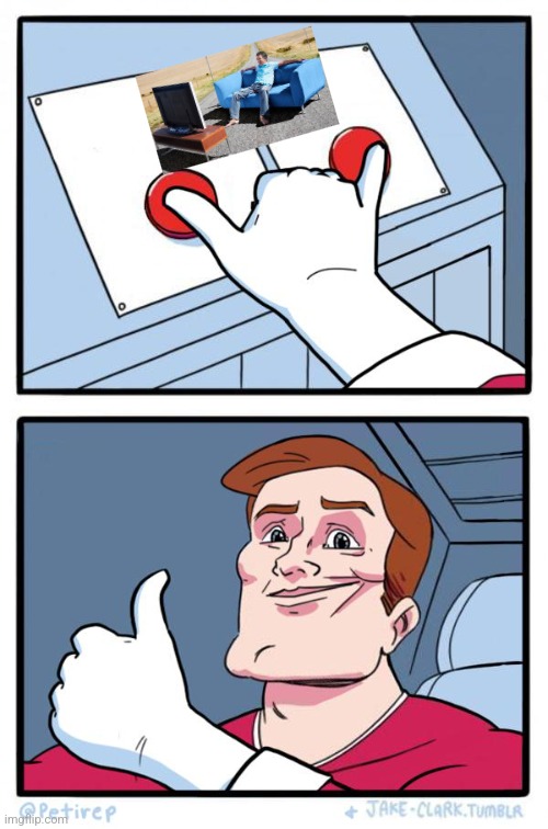 Both Buttons Pressed | image tagged in both buttons pressed | made w/ Imgflip meme maker