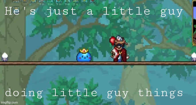He's just a little guy; doing little guy things | made w/ Imgflip meme maker