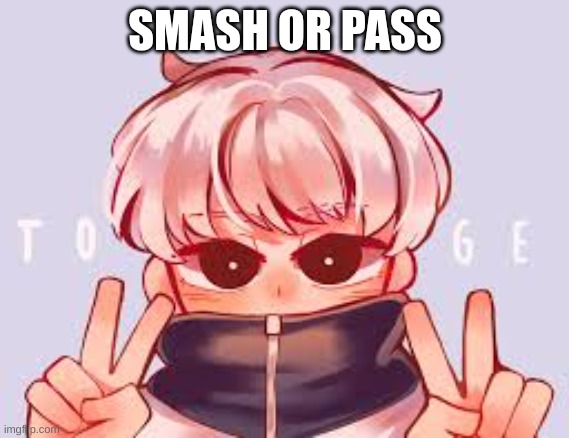 SMASH OR PASS | made w/ Imgflip meme maker