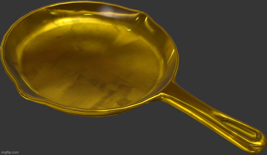 Golden Frying Pan | image tagged in golden frying pan | made w/ Imgflip meme maker