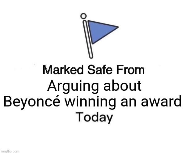 Grammys | Arguing about Beyoncé winning an award | image tagged in memes,marked safe from,beyonce,jay z,grammys | made w/ Imgflip meme maker