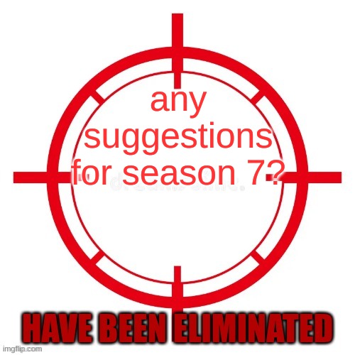 spin gaem | any suggestions for season 7? | image tagged in spin gaem | made w/ Imgflip meme maker