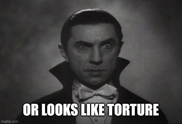 OG Vampire  | OR LOOKS LIKE TORTURE | image tagged in og vampire | made w/ Imgflip meme maker