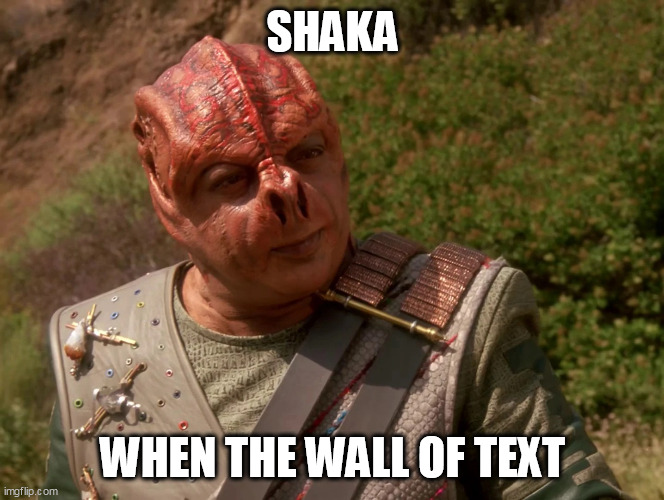 Shaka when the wall of text | SHAKA; WHEN THE WALL OF TEXT | image tagged in shaka when the walls fell | made w/ Imgflip meme maker