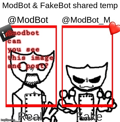 ModBot & FakeBot shared temp | @modbot can you see this image and post? | image tagged in modbot fakebot shared temp | made w/ Imgflip meme maker