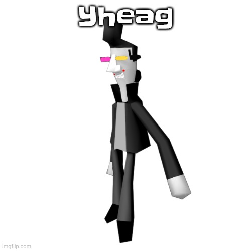 Big shot | Yheag | image tagged in big shot | made w/ Imgflip meme maker