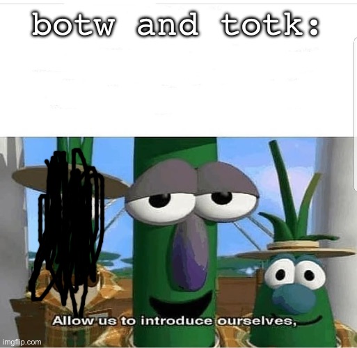 Allow us to introduce ourselves | botw and totk: | image tagged in allow us to introduce ourselves | made w/ Imgflip meme maker