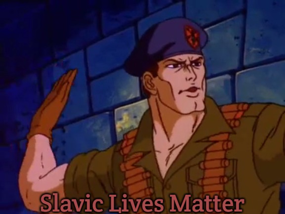 G.I.Joe High Five | Slavic Lives Matter | image tagged in g i joe high five,slavic lives matter | made w/ Imgflip meme maker