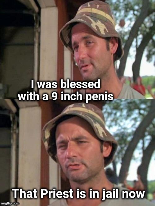 A Dark Childhood | I was blessed with a 9 inch penis; That Priest is in jail now | image tagged in carl tells a joke,god bless america,priest,baptism,one does not simply | made w/ Imgflip meme maker