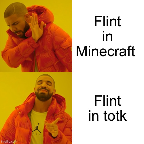 Drake Hotline Bling Meme | Flint in Minecraft Flint in totk | image tagged in memes,drake hotline bling | made w/ Imgflip meme maker