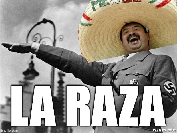 hitler | LA RAZA | image tagged in hitler | made w/ Imgflip meme maker