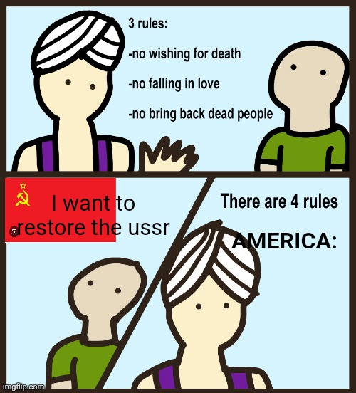 For my new years resolution is that I want to restore the USSR | I want to restore the ussr; AMERICA: | image tagged in genie rules meme | made w/ Imgflip meme maker