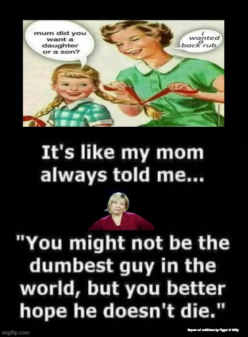 Mom Sarcasm | Repost w/ additions by Tigger & Willy | image tagged in sarcasm | made w/ Imgflip meme maker