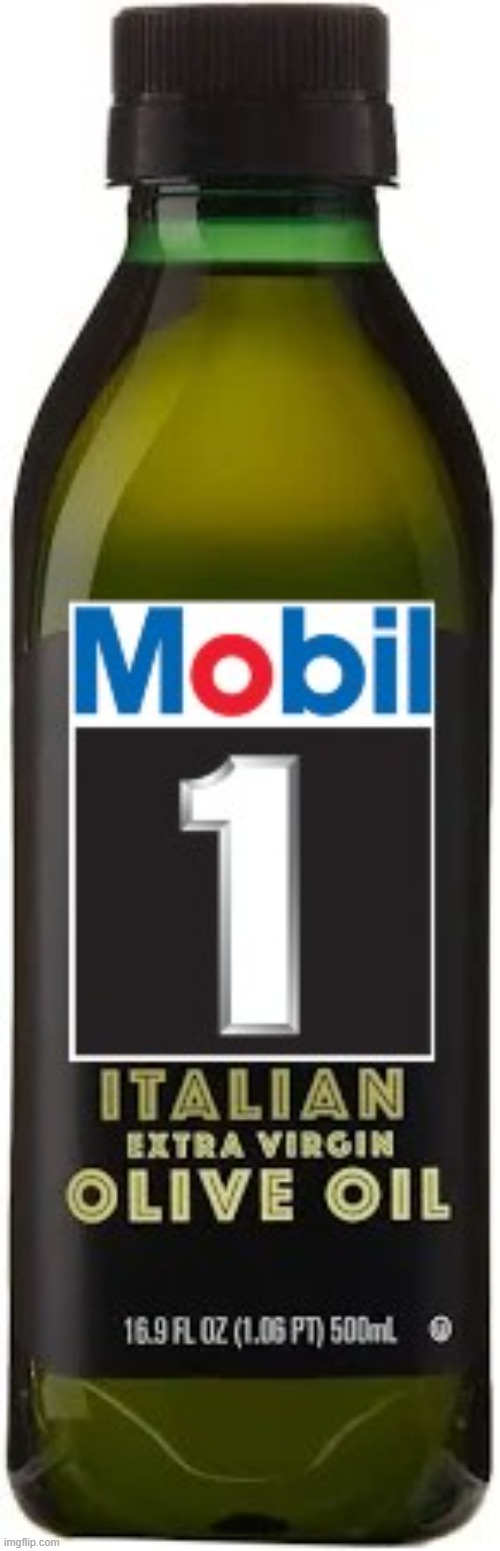 Mobil 1 Diversifies Their Offerings | image tagged in mobil 1,olive oil,fake,product,packaging | made w/ Imgflip meme maker