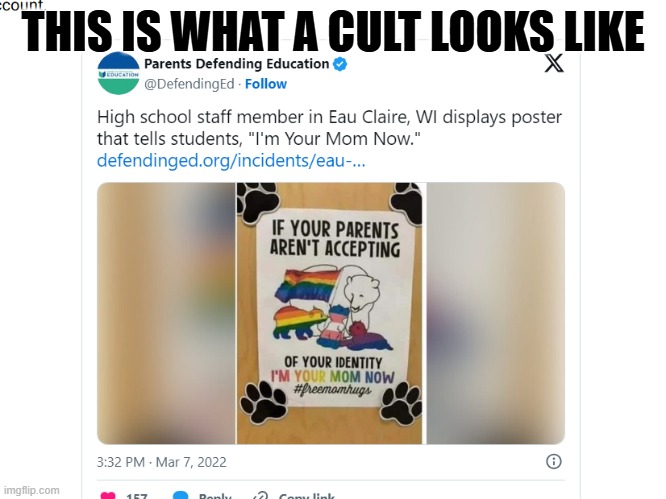 throughout history cults stole children, nothing changes. | THIS IS WHAT A CULT LOOKS LIKE | image tagged in leftists,threats,stupid liberals,truth,wow,transgender | made w/ Imgflip meme maker