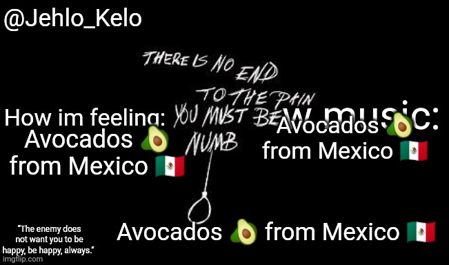 Jehlo Kelo Template | Avocados 🥑 from Mexico 🇲🇽; Avocados 🥑 from Mexico 🇲🇽; Avocados 🥑 from Mexico 🇲🇽 | image tagged in jehlo kelo template | made w/ Imgflip meme maker