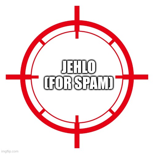 spin game | JEHLO
(FOR SPAM) | image tagged in spin game | made w/ Imgflip meme maker