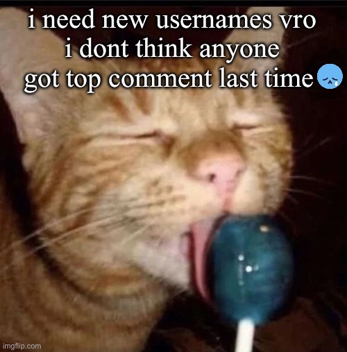 silly goober 2 | i need new usernames vro
i dont think anyone got top comment last time | image tagged in silly goober 2 | made w/ Imgflip meme maker