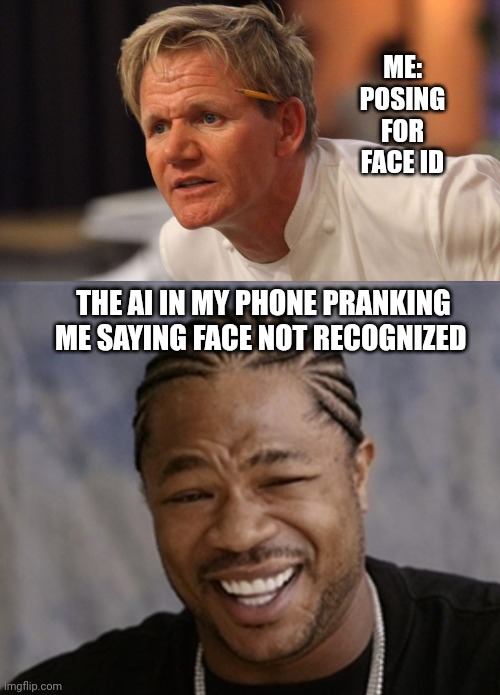 ME: POSING FOR FACE ID; THE AI IN MY PHONE PRANKING ME SAYING FACE NOT RECOGNIZED | image tagged in gordon ramesy mad,black guy laughing | made w/ Imgflip meme maker