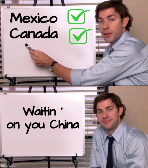 Folded like 2 cheap suits | Mexico

Canada; Waitin ' on you China | image tagged in jim halpert explains,tariffs,no problem,trump is right again,blank red maga hat,can't be stopped | made w/ Imgflip meme maker