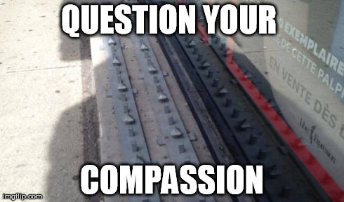 QUESTION YOUR  COMPASSION | made w/ Imgflip meme maker