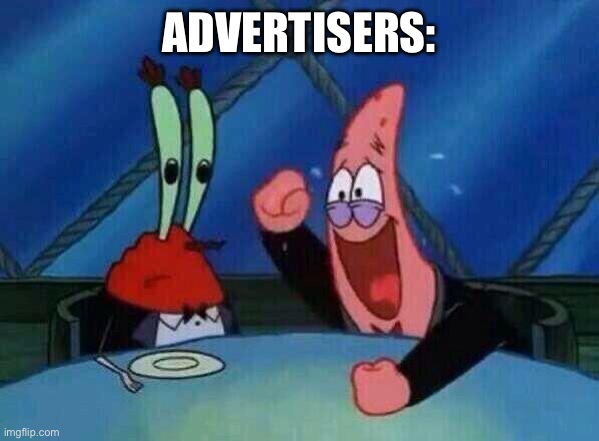 Patrick Laughing | ADVERTISERS: | image tagged in patrick laughing | made w/ Imgflip meme maker