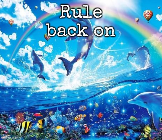 Symphony Meme | Rule back on | image tagged in symphony meme | made w/ Imgflip meme maker