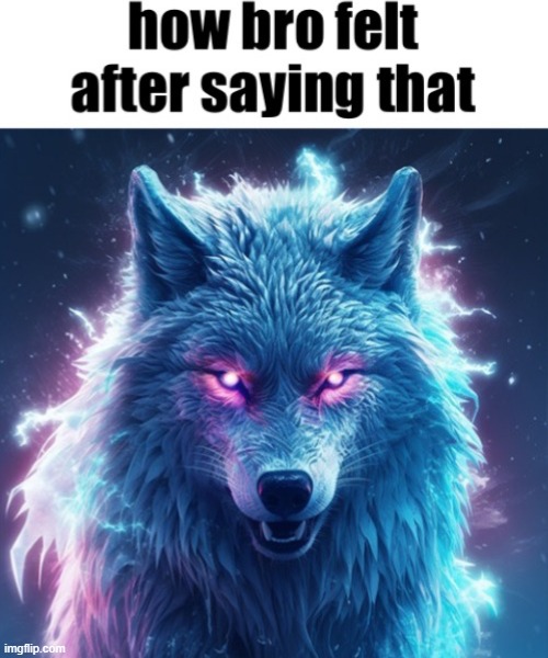 how bro felt after saying that | image tagged in how bro felt after saying that | made w/ Imgflip meme maker