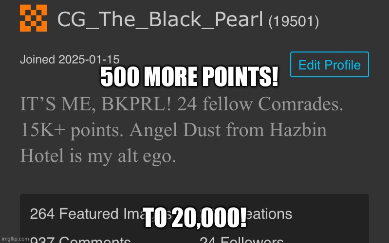 HERE WE GO! | 500 MORE POINTS! TO 20,000! | image tagged in hehe boi,almost there | made w/ Imgflip meme maker