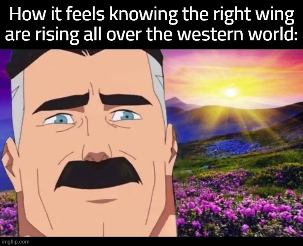 There is hope. | How it feels knowing the right wing are rising all over the western world: | made w/ Imgflip meme maker