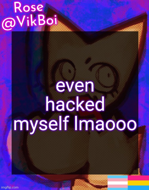 Rose's femtanyl Temp | even hacked myself lmaooo | image tagged in rose's femtanyl temp | made w/ Imgflip meme maker