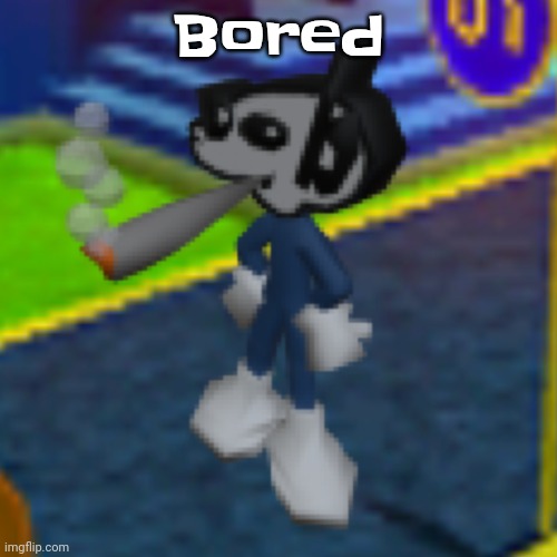 Dob smoking a fat blunt REMASTERED | Bored | image tagged in dob smoking a fat blunt remastered | made w/ Imgflip meme maker