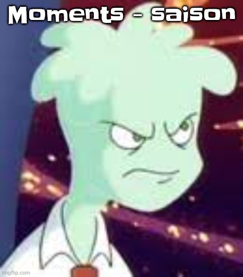 Erm.. what the PISSED OFF | Moments - saison | image tagged in erm what the pissed off | made w/ Imgflip meme maker