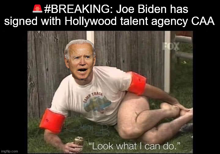 No bag man needed for this gig. | 🚨#BREAKING: Joe Biden has signed with Hollywood talent agency CAA | image tagged in hollywood,talent agency,signs,joe biden | made w/ Imgflip meme maker